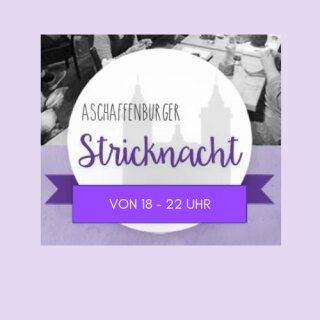 21.11.2025 - "Aschaffenburger Stricknacht"