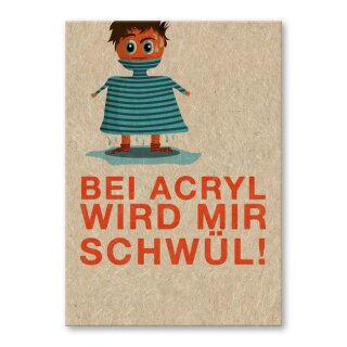 Postkarte "Bei Acryl wird mir schwül"