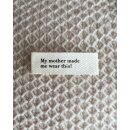 Textillabel "My mother made me wear this!"